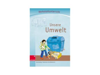Werkstattunterricht - Unsere Umwelt